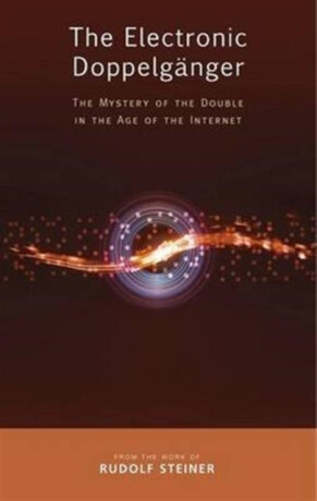 The Electronic Doppelganger - Rudolf Steiner