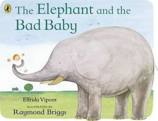 The Elephant and the Bad Baby - Raymond Briggs,Elfrida Vipont