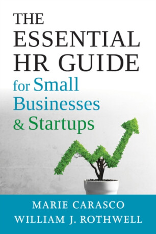 The Essential HR Guide for Small Businesses and Startups - Marie  Carasco,William J. Rothwell