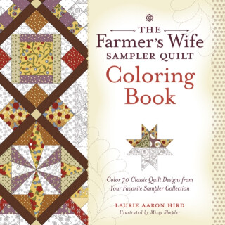 The Farmerâ€™s Wife Sampler Quilt Coloring Book - Laurie Aaron Hird