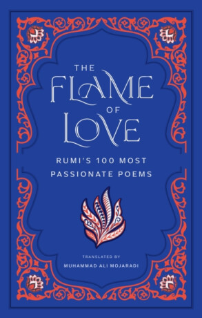 The Flame of Love - Džaláleddín Rúmí