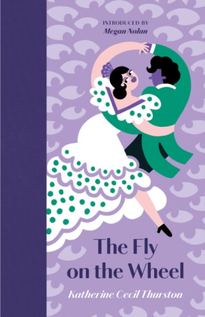 The Fly on the Wheel - Katherine Cecil Thurston