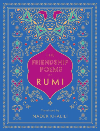 The Friendship Poems of Rumi - Džaláleddín Rúmí