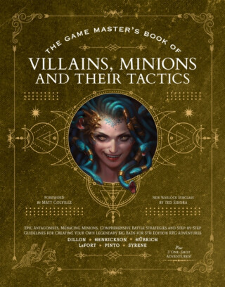 The Game Masterâ€™s Book of Villains, Minions and Their Tactics - Aaron Hubrich,Jim Pinto,Dan Dillon,Vall Syrene,Hunter Henrickson,Alexander Lafort