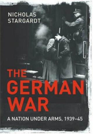The German War - Nicholas Stargardt