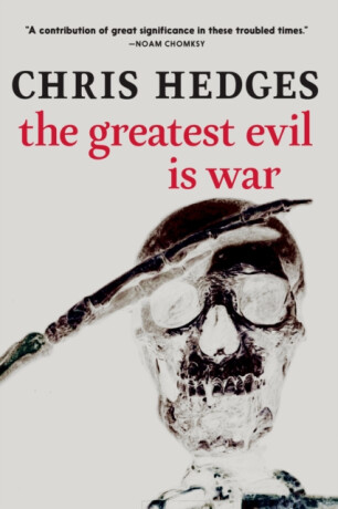 Greatest Evil is War - Chris Hedges