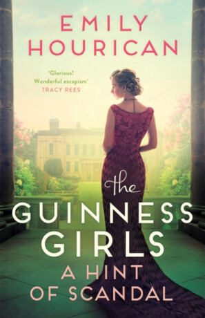 Guinness Girls â€“ A Hint of Scandal - Emily Hourican