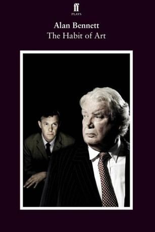 The Habit of Art - Alan Bennett