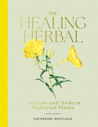 The Healing Herbal - Catherine Whitlock