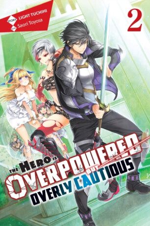 The Hero Is Overpowered but Overly Cautious, Vol. 2 (light novel) - Light Tuchihi,Saori Toyota