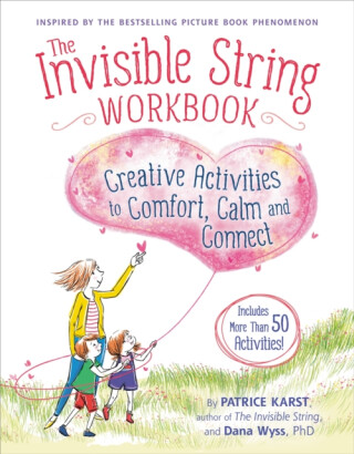 The Invisible String Workbook - Patrice Karst,Dana Wyss