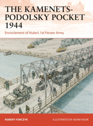 Kamenets-Podolsky Pocket 1944 - Robert Forczyk