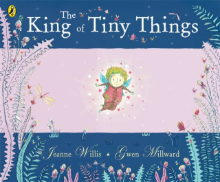 The King of Tiny Things - Willis Jeanne,Gwen Millward