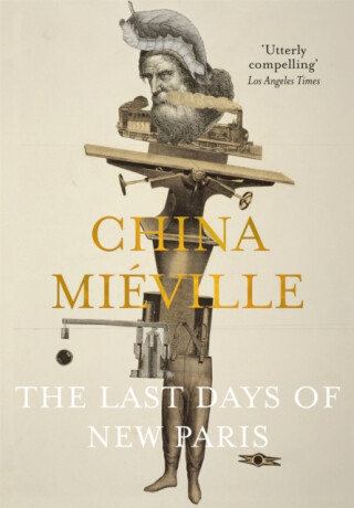 Last Days of New Paris - China MiÃ©ville
