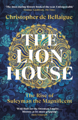 Lion House - Christopher de Bellaigue