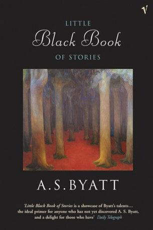 The Little Black Book of Stories - A. S. Byattová