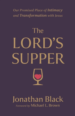 The Lord's Supper - Jonathan Black,Michael Brown