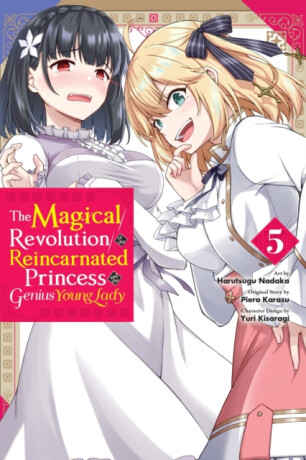 The Magical Revolution of the Reincarnated Princess and the Genius Young Lady, Vol. 5 (manga) - Elena Pizarro Lanzas,Haydn Trowell,Yuri Kisaragi,Piero Karasu,Harutsugu Nadaka