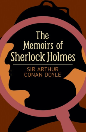 The Memoirs of Sherlock Holmes - Sir Arthur Conan Doyle