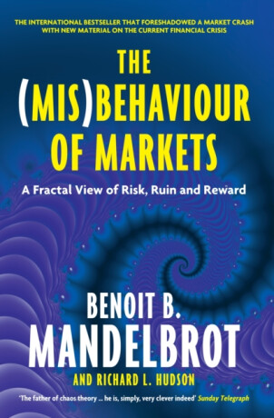 The (Mis)Behaviour of Markets - Benoit B. Mandelbrot,Richard L. Hudson