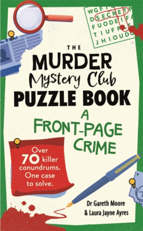 Murder Mystery Club Puzzle Book: A Front-page Crime - Dr Gareth Moore,Laura Jayne Ayres