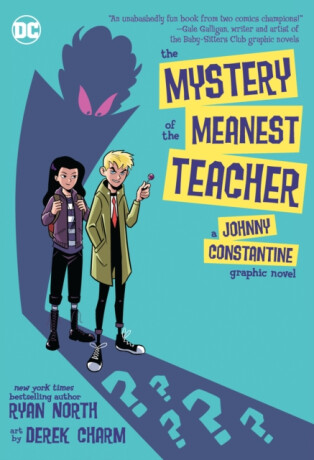 The Mystery of the Meanest Teacher - Ryan North,Derek Charm