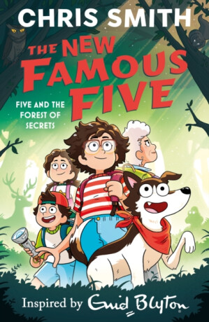 The New Famous Five: Five and the Forest of Secrets - Smith Chris