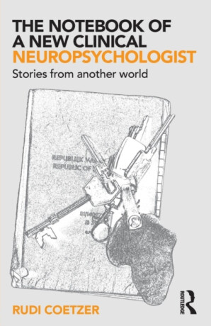The Notebook of a New Clinical Neuropsychologist - Rudi  Coetzer