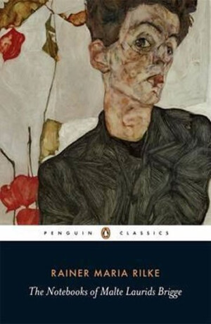 The Notebooks of Malte Laurids Brigge - Reiner Maria Rilke