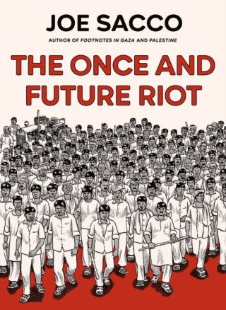 Once and Future Riot - Joe Sacco