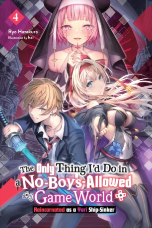 The Only Thing I'd Do in a No-Boys-Allowed Game World, Vol. 4 (novel) - Eriko Sugita