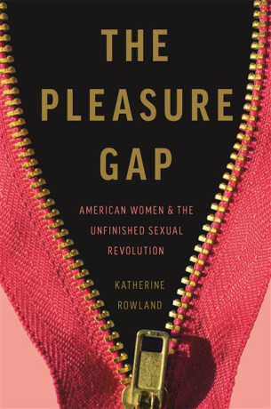The Pleasure Gap - Katherine Rowland
