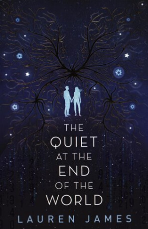 The Quiet at the End of the World - Lauren James