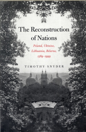 The Reconstruction of Nations - Timothy Snyder