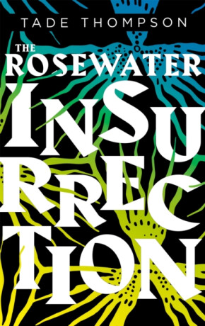 The Rosewater Insurrection - Tade Thompson