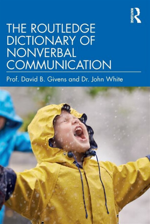 The Routledge Dictionary of Nonverbal Communication - John White,David B. Givens