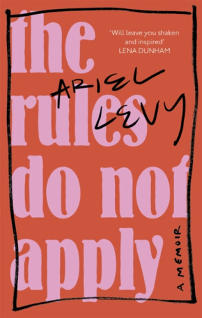 Rules Do Not Apply - Ariel Levy