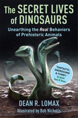 The Secret Lives of Dinosaurs - Dean R. Lomax,Robert Nicholls