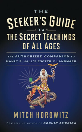The Seeker''s Guide to The Secret Teachings of All Ages - Mitch Horowitz