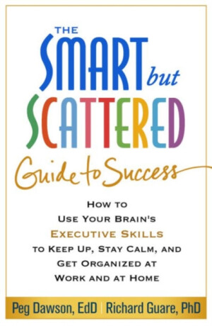 The Smart but Scattered Guide to Success - Dawson Peg,Richard Guare