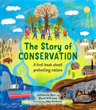 The Story of Conservation - Catherine Barr,Steve Williams