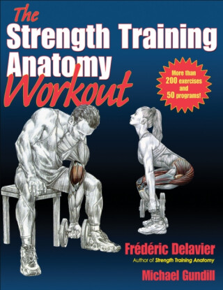 The Strength Training Anatomy Workout - Fréderic Delavier,Michael Gundill