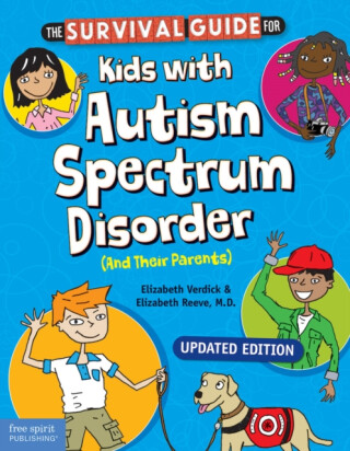 The Survival Guide for Kids with Autism Spectrum Disorder (And Their Parents) - Elizabeth Verdick,Elizabeth Reeve