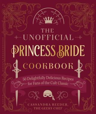 The Unofficial Princess Bride Cookbook - Cassandra Reeder