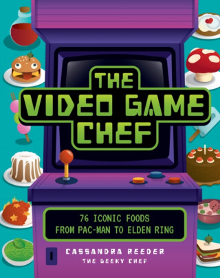 The Video Game Chef - Cassandra Reeder