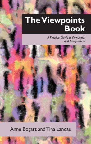 The Viewpoints Book - Anne Bogart,Tina Landau