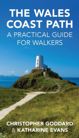 The Wales Coast Path - Chris Goddard,Katharine Evans