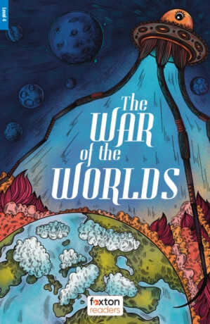 The War of the Worlds - Foxton Reader Level-4 (1300 Headwords B1/B2) with free online AUDIO - Herbert George Wells,Foxton Books