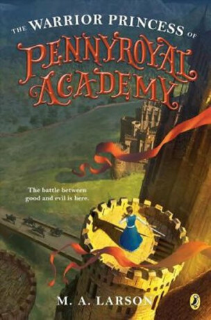 The Warrior Princess Of Pennyroyal Academy - M.A. Larson,Larson Mitchell A.