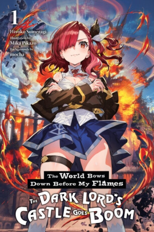 The World Bows Down Before My Flames, Vol. 1 (novel) - James Balzer,Mocha Mocha,Hiyoko Sumeragi,Mika Pikazo